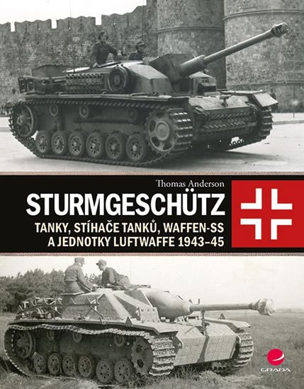 Anderson Thomas: Sturmgeschütz - Tanky, stíhače tanků, Waffen-SS a jednotky Luftwaffe 1943-4 Anderson Thomas: Sturmgeschütz - Tanky, stíhače tanků, Waffen-SS a jednotky Luftwaffe 1943-4