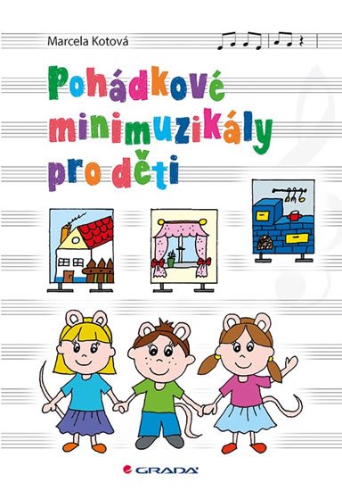 Kotová Marcela: Pohádkové minimuzikály pro děti Kotová Marcela: Pohádkové minimuzikály pro děti