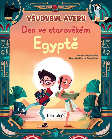 Olivieri Jacopo: Všudybyl Avery - Den ve starověkém Egyptě