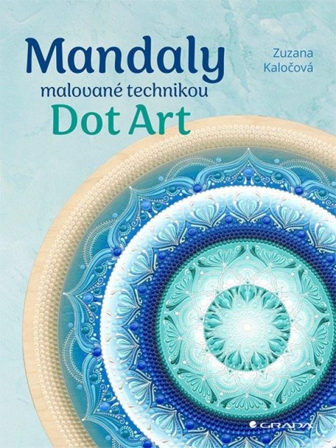 Kaločová Zuzana: Mandaly malované technikou Dot Art