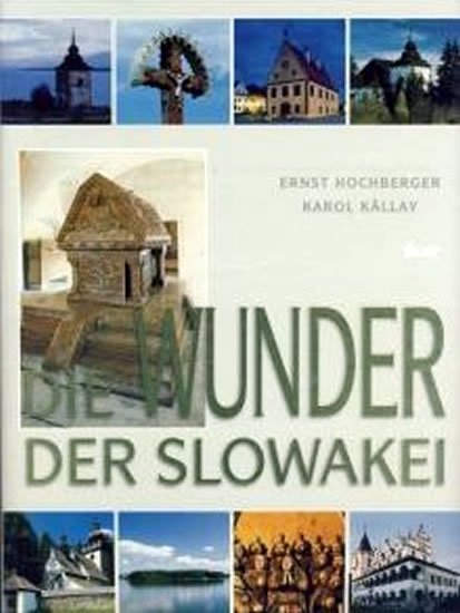 kolektiv: Die Wunder der Slowakei kolektiv: Die Wunder der Slowakei