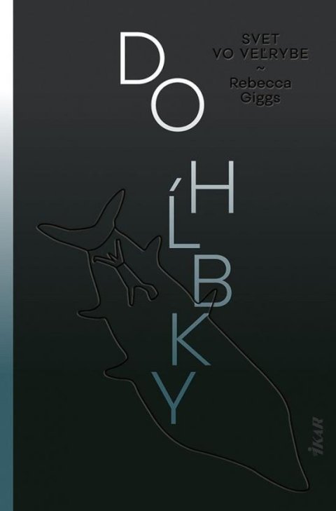 Giggs Rebecca: Do hĺbky: Svet vo veľrybe (slovensky)