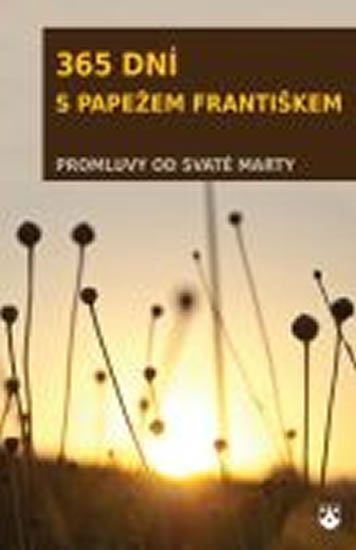 Papež František: 365 dní s papežem Františkem - Promluvy od Svaté Marty
