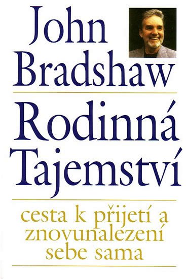 Bradshaw John: Rodinná tajemství - cesta k přijetí a znovunalezení sebe sama