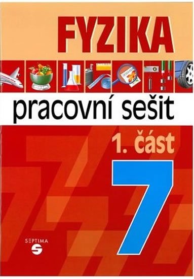 Macháček Martin: Fyzika 7 - 1. část pracovní sešit pro praktické ZŠ Macháček Martin: Fyzika 7 - 1. část pracovní sešit pro praktické ZŠ