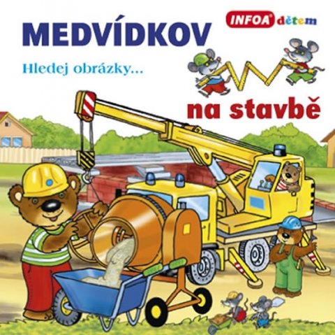 neuveden: Medvídkov – na stavbě neuveden: Medvídkov – na stavbě