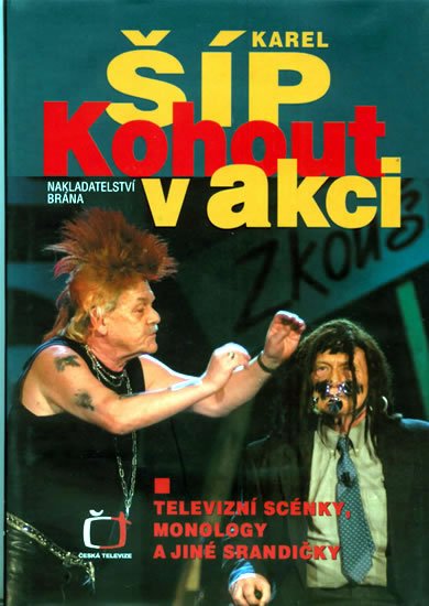Šíp Karel: Kohout v akci - Televizní scénky, monology a jiné srandičky