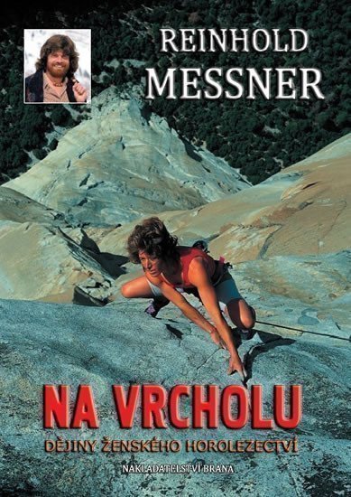 Messner Reinhold: Na vrcholu - Dějiny ženského horolezectví