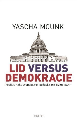 Mounk Yascha: Lid versus demokracie