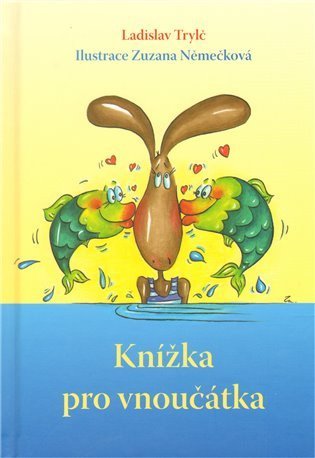 Trylč Ladislav: Knížka pro vnoučaátka