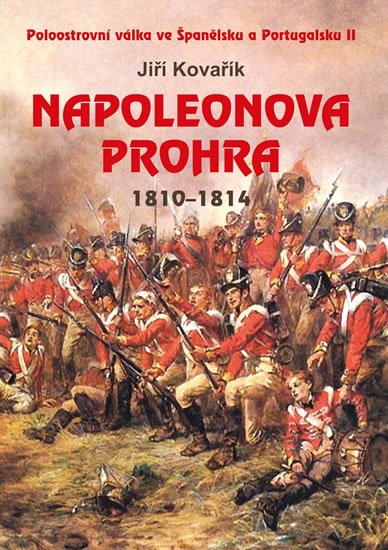 Kovařík Jiří: Napoleonova prohra 1810-1814