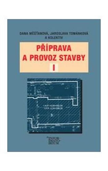 kolektiv autorů: Příprava a provoz stavby I pro SPŠ a SOŠ stavební kolektiv autorů: Příprava a provoz stavby I pro SPŠ a SOŠ stavební