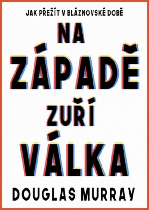 Murray Douglas: Na Západě zuří válka - Jak přežít v bláznovské době Murray Douglas: Na Západě zuří válka - Jak přežít v bláznovské době