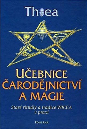 Thea: Učebnice čarodějnictví a magie - Staré rituály a tradice Wicca v praxi