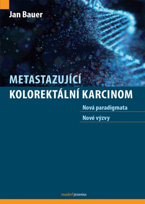 Bauer Jan: Metastazující kolorektální karcinom - Nová paradigmata, nové výzvy