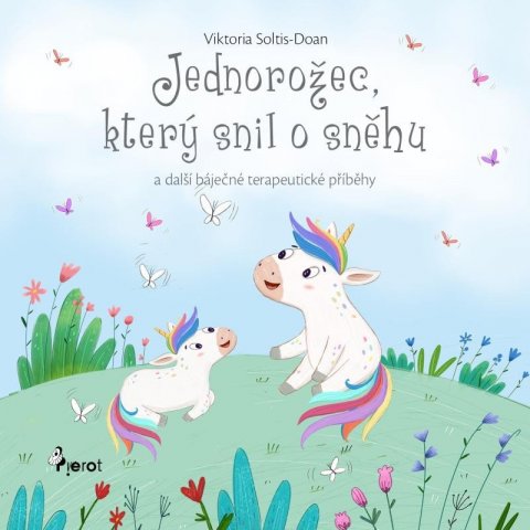 Soltis-Doan Viktoria: Jednorožec, který snil o sněhu a jiné terapeutické povídky