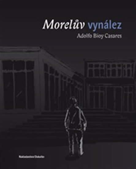 Casares Adolfo Bioy: Morelův vynález Casares Adolfo Bioy: Morelův vynález