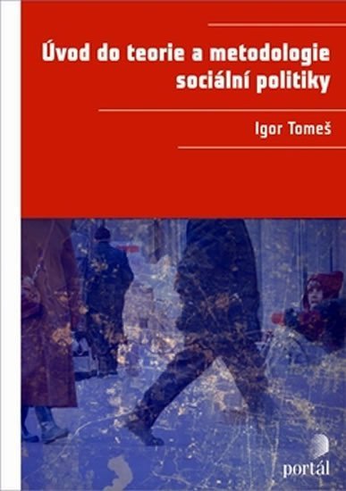 Tomeš Igor: Úvod do teorie a metodologie sociální politiky