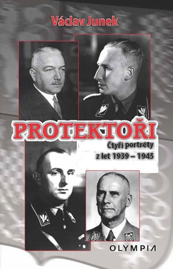 Junek Václav: Protektoři - Čtyři portréty z let 1939-1945