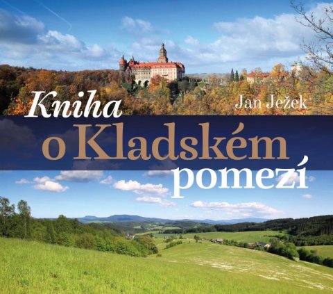 Ježek Jan: Kniha o Kladském pomezí Ježek Jan: Kniha o Kladském pomezí