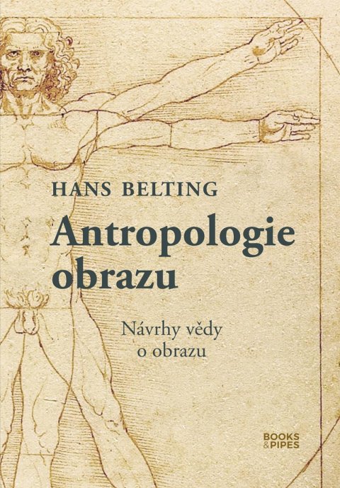 Belting Hans: Antropologie obrazu - Návrhy vědy o obrazu Belting Hans: Antropologie obrazu - Návrhy vědy o obrazu