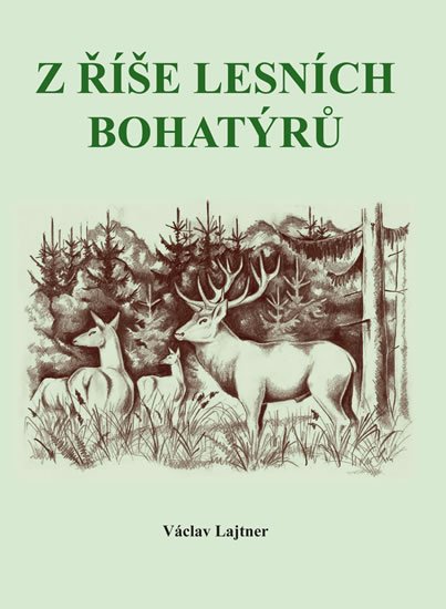 Lajtner Václav: Z říše lesních bohatýrů