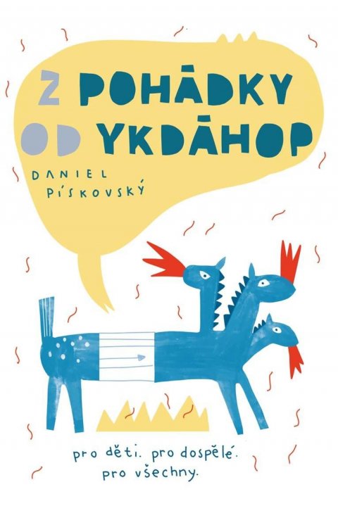 Pískovský Daniel: Z pohádky od ykdáhop Pískovský Daniel: Z pohádky od ykdáhop