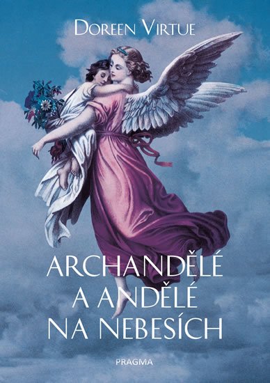 Virtue Doreen: Archandělé a andělé na nebesích