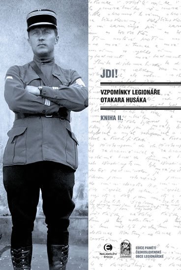 Husák Otakar: Jdi! - Vzpomínky legionáře Otakara Husáka II. Husák Otakar: Jdi! - Vzpomínky legionáře Otakara Husáka II.