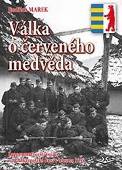 Marek Jindřich: Válka o červeného medvěda: Zapomenutí čeští vojáci na Podkarpatské Rusi v b