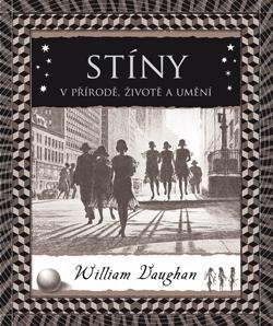 Vaughan William: Stíny: V přírodě, životě a umění Vaughan William: Stíny: V přírodě, životě a umění
