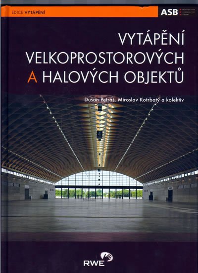 kolektiv autorů: Vytápění velkoprostorových a halových objektů kolektiv autorů: Vytápění velkoprostorových a halových objektů