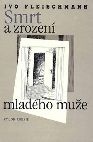 Fleischmann Ivo: Smrt a zrození mladého muže