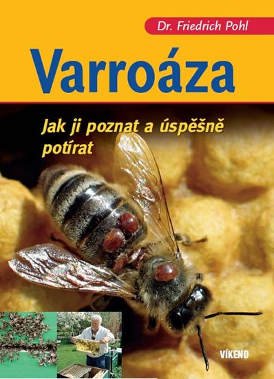 Pohl Friedrich: Varroáza - Jak ji poznat a úspěšně potírat