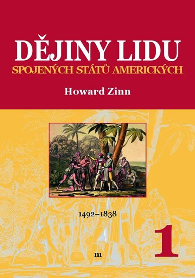 Zinn Howard: Dějiny lidu Spojených států amerických 1 (1492-1838)