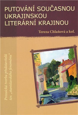 Chlaňová Tereza: Putování současnou ukrajinskou literární krajinou