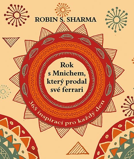 Sharma Robin S.: Rok s mnichem, který prodal své ferrari - 365 inspirací pro každý den Sharma Robin S.: Rok s mnichem, který prodal své ferrari - 365 inspirací pro každý den