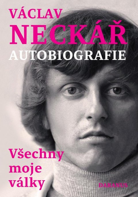 Neckář Václav: Všechny moje války - Autobiografie Neckář Václav: Všechny moje války - Autobiografie