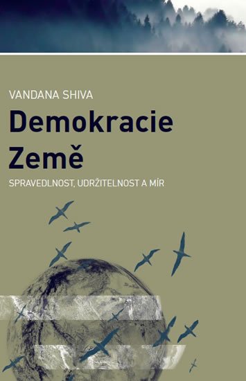 Shiva Vandana: Demokracie Země - Spravedlnost, udržitelnost a mír Shiva Vandana: Demokracie Země - Spravedlnost, udržitelnost a mír