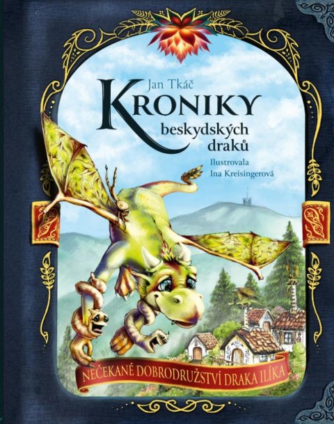Tkáč Jan: Kroniky beskydských draků - Nečekané dobrodružství draka Ilíka