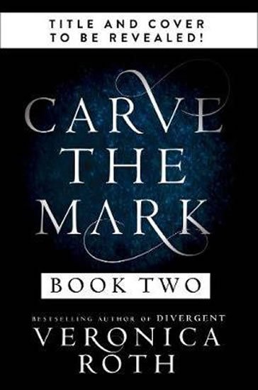 Rothová Veronica: Carve the Mark: Book 2