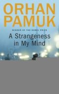 Pamuk Orhan: A Strangeness in My Mind