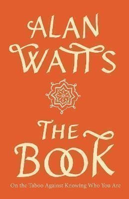 Watts Alan: The Book: On the Taboo Against Knowing Who You Are