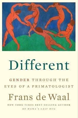 de Waal Frans: Different : Gender Through the Eyes of a Primatologist