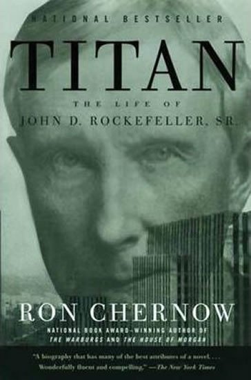 Chernow Ron: Titan - The Life of John D. Rockefeller, Sr.