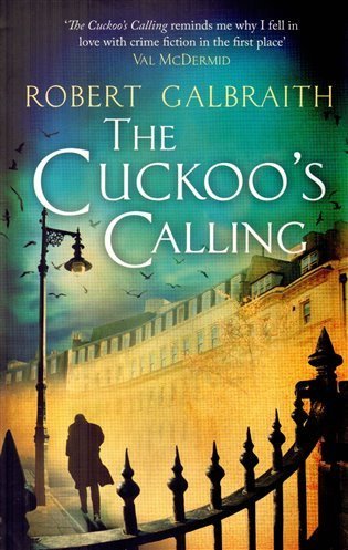 Galbraith Robert: The Cuckoo´s Calling
