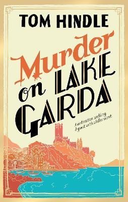 Hindle Tom: Murder on Lake Garda