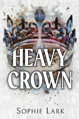 Lark Sophie: Heavy Crown