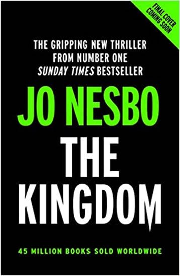 Nesbo Jo: The Kingdom : The new thriller from the no.1 bestselling author of the Harr Nesbo Jo: The Kingdom : The new thriller from the no.1 bestselling author of the Harr