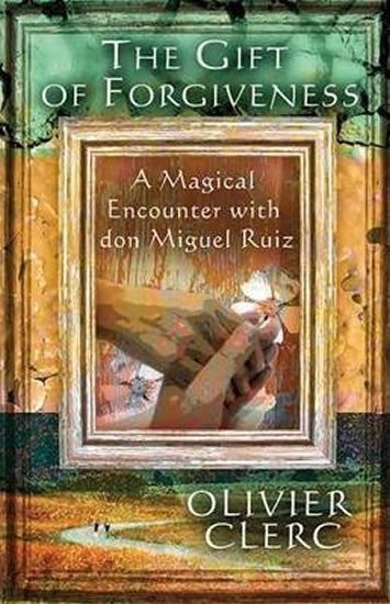 Ruiz Don Miguel: Gift of Forgiveness